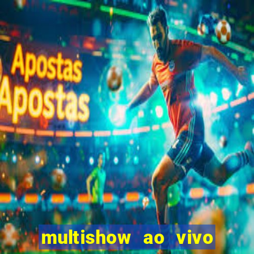 multishow ao vivo online gratis